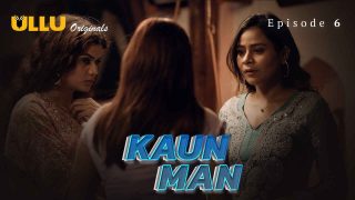 Kaun Man 2024: Adegan Panas dan Nafsu Membara di Episode 6 Seri Erotis Ullu