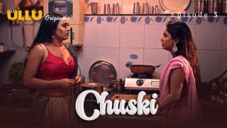 Chuski 2024: Adegan Panas dan Nafsu Membara di Episode 3 Seri Eksklusif Ullu