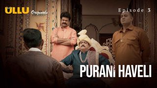 Purani Haveli 2024: Episode 3 – Gairah Malam yang Membara di Rumah Tua